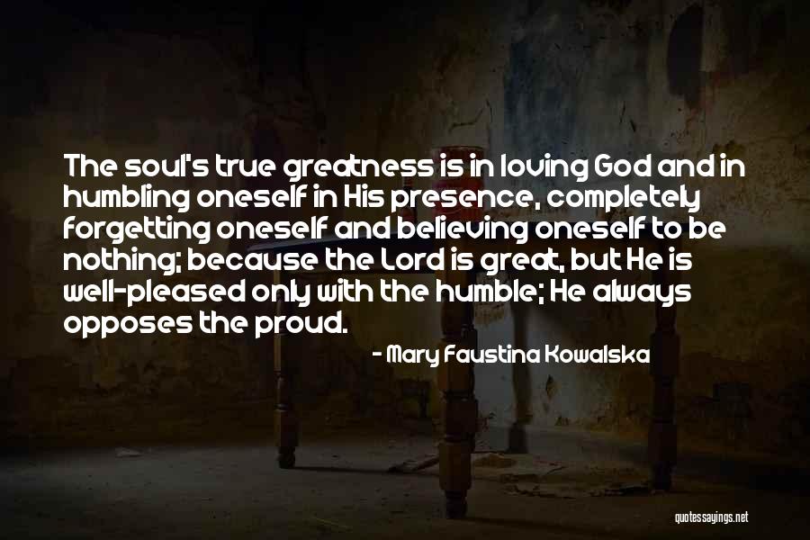 God S Greatness Quotes By Mary Faustina Kowalska God S Greatness Quotes By Mary Faustina Kowalska