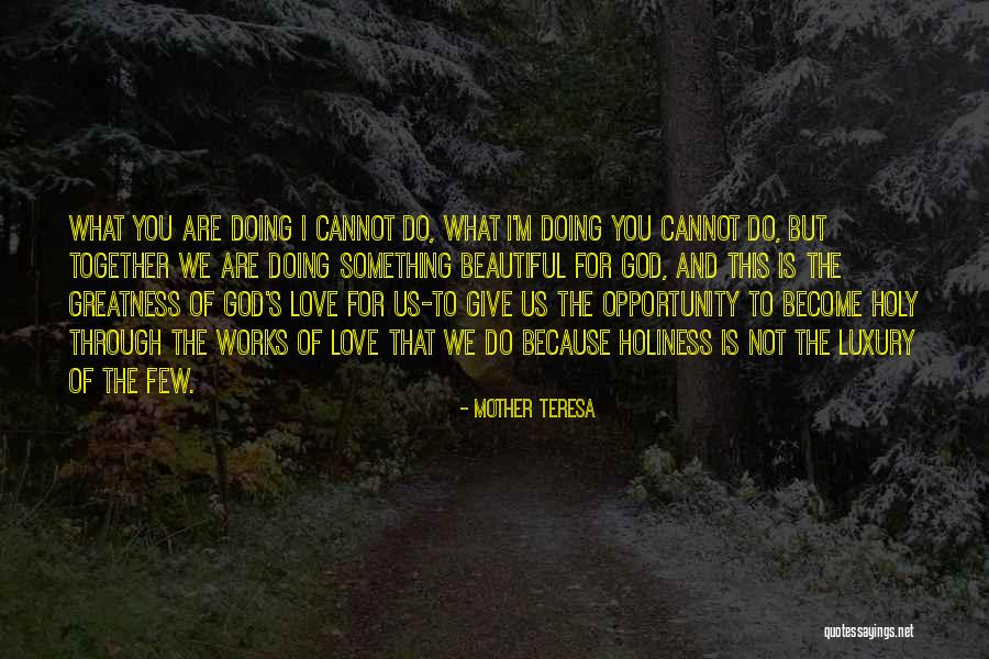 God S Greatness Quotes By Mother Teresa God S Greatness Quotes By Mother Teresa