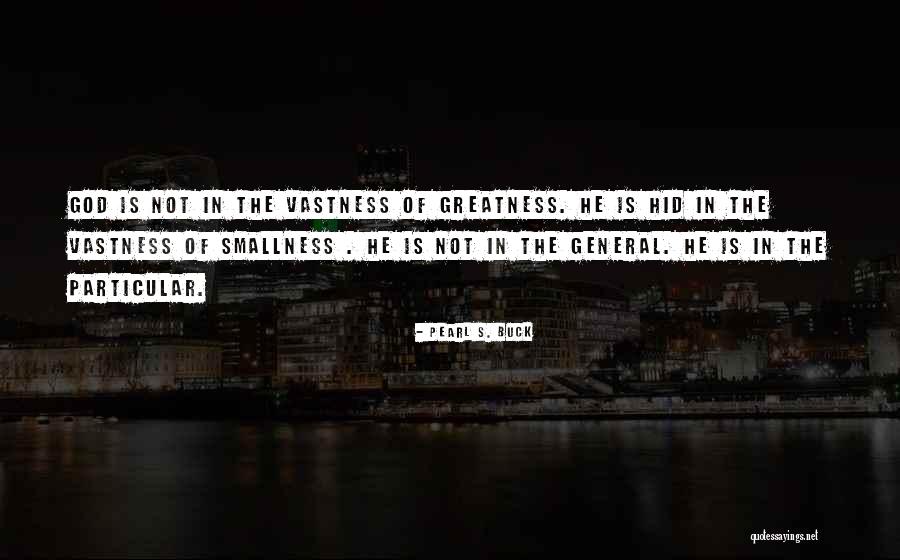God S Greatness Quotes By Pearl S. Buck God S Greatness Quotes By Pearl S. Buck