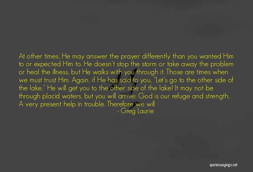 God S Help Quotes By Greg Laurie God S Help Quotes By Greg Laurie
