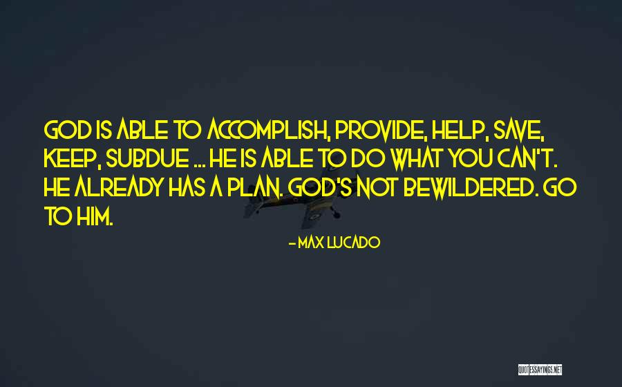 God S Help Quotes By Max Lucado God S Help Quotes By Max Lucado