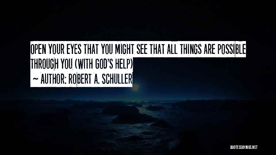 God S Help Quotes By Robert A. Schuller