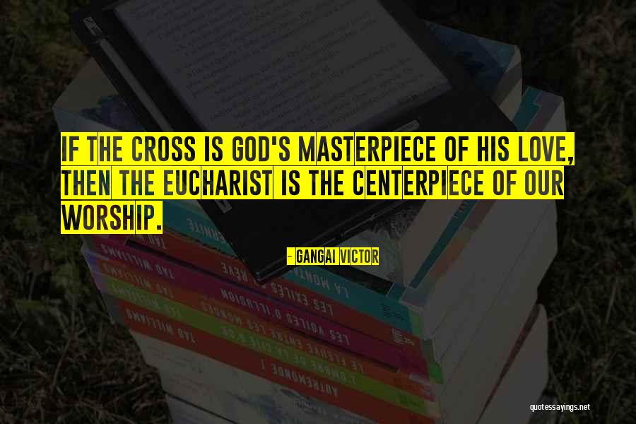 God S Masterpiece Quotes By Gangai Victor God S Masterpiece Quotes By Gangai Victor