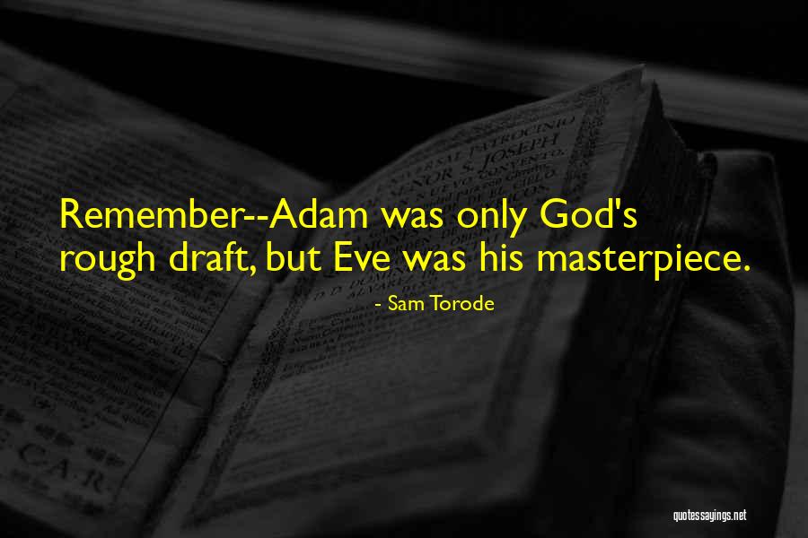 God S Masterpiece Quotes By Sam Torode God S Masterpiece Quotes By Sam Torode