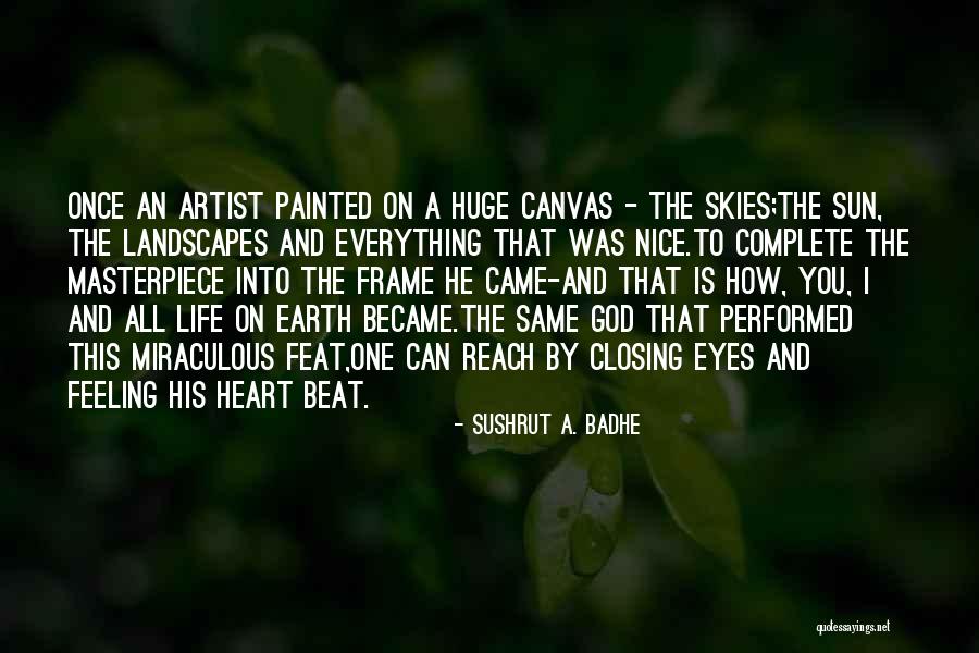 God S Masterpiece Quotes By Sushrut A. Badhe God S Masterpiece Quotes By Sushrut A. Badhe