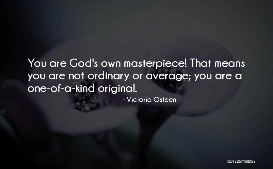 God S Masterpiece Quotes By Victoria Osteen God S Masterpiece Quotes By Victoria Osteen