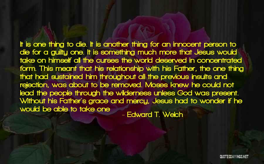 God S Mercy And Grace Quotes By Edward T. Welch God S Mercy And Grace Quotes By Edward T. Welch