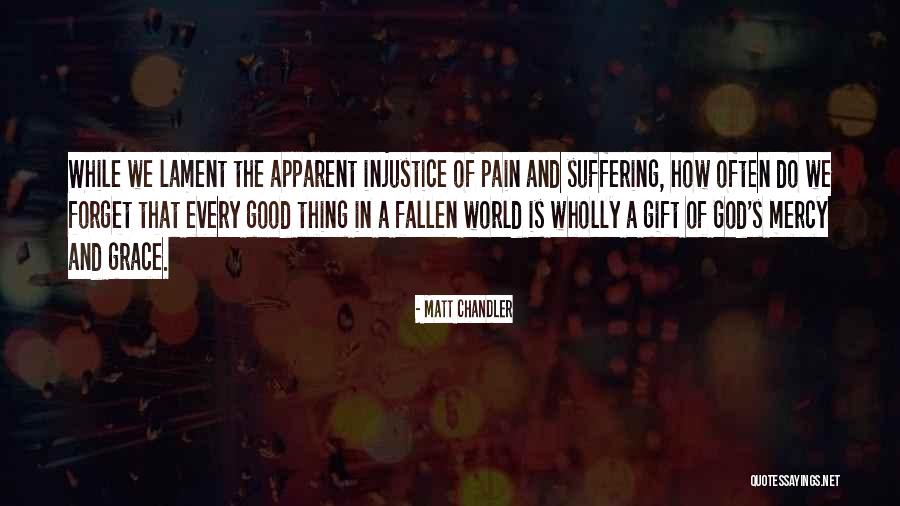 God S Mercy And Grace Quotes By Matt Chandler God S Mercy And Grace Quotes By Matt Chandler