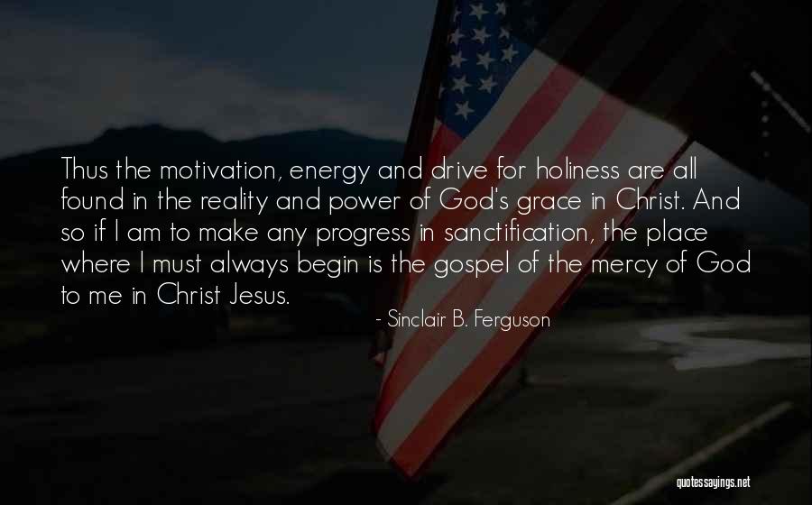 God S Mercy And Grace Quotes By Sinclair B. Ferguson God S Mercy And Grace Quotes By Sinclair B. Ferguson