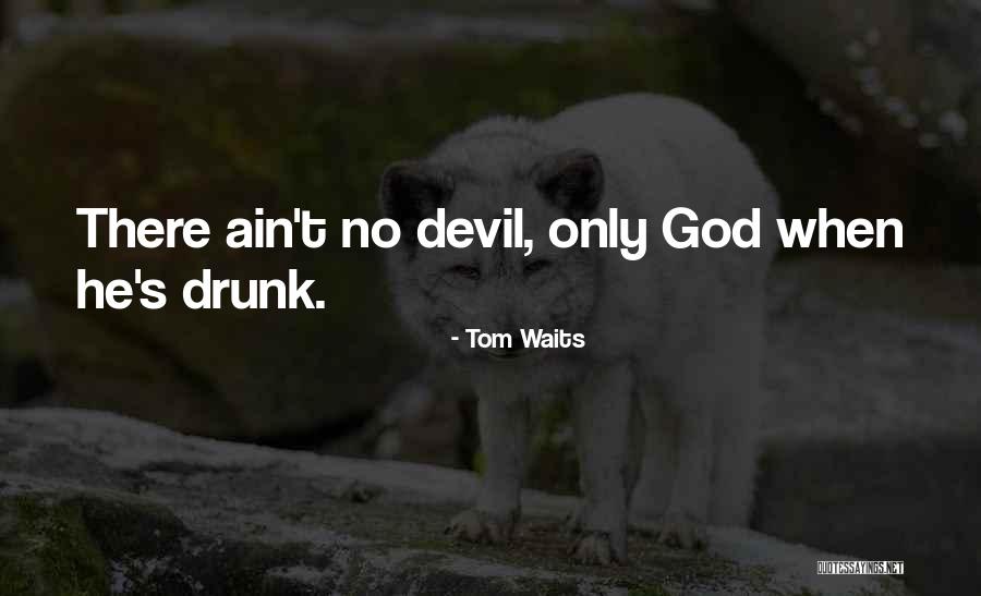 God S Quotes By Tom Waits