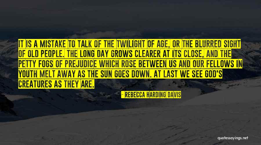 God S Sight Quotes By Rebecca Harding Davis God S Sight Quotes By Rebecca Harding Davis