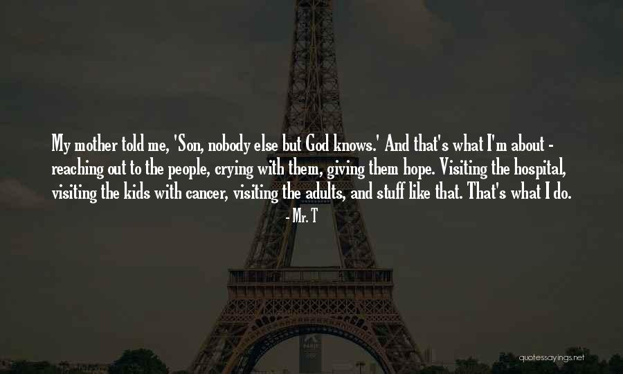 God S Son Quotes By Mr. T God S Son Quotes By Mr. T