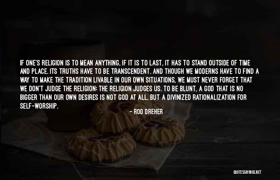 God S Truths Quotes By Rod Dreher God S Truths Quotes By Rod Dreher