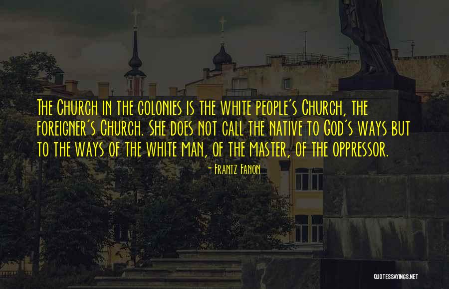 God S Ways Quotes By Frantz Fanon God S Ways Quotes By Frantz Fanon