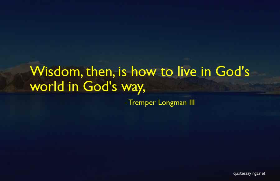 God S Wisdom Quotes By Tremper Longman III God S Wisdom Quotes By Tremper Longman III