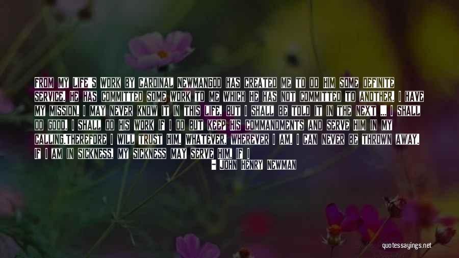 God S Work In My Life Quotes By John Henry Newman God S Work In My Life Quotes By John Henry Newman