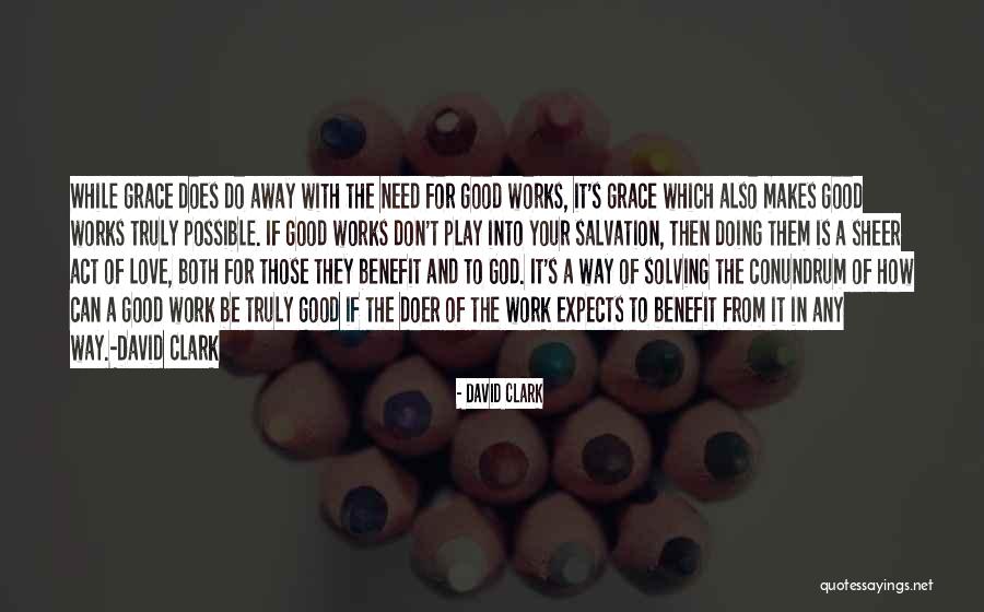 God S Works Quotes By David Clark God S Works Quotes By David Clark