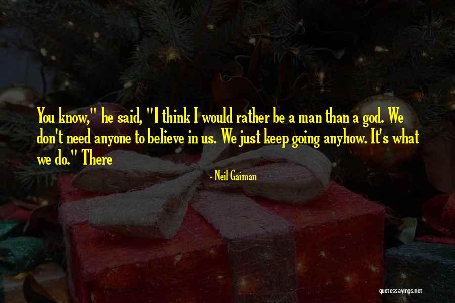 God Said It I Believe It Quotes By Neil Gaiman God Said It I Believe It Quotes By Neil Gaiman