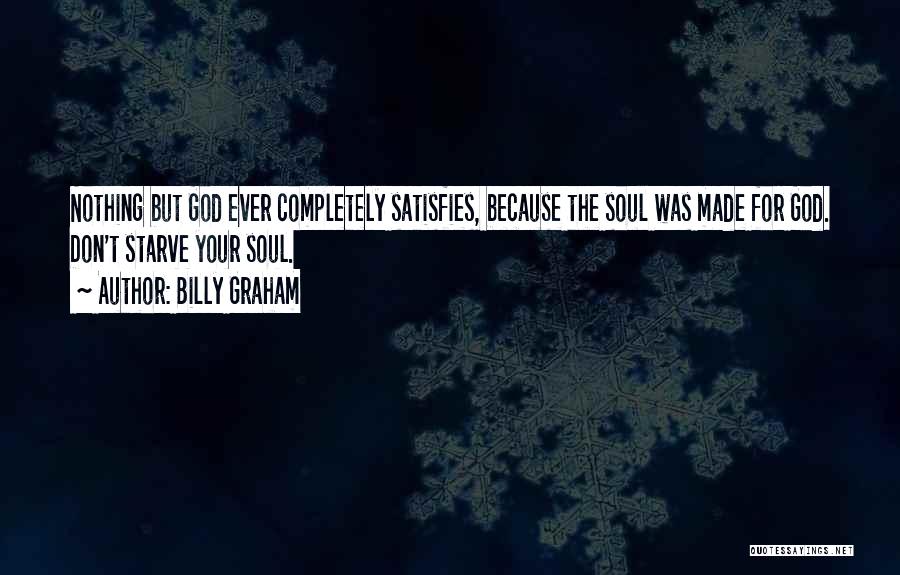 God Satisfies Quotes By Billy Graham