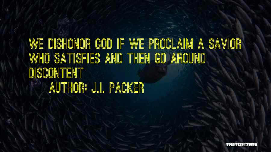 God Satisfies Quotes By J.I. Packer