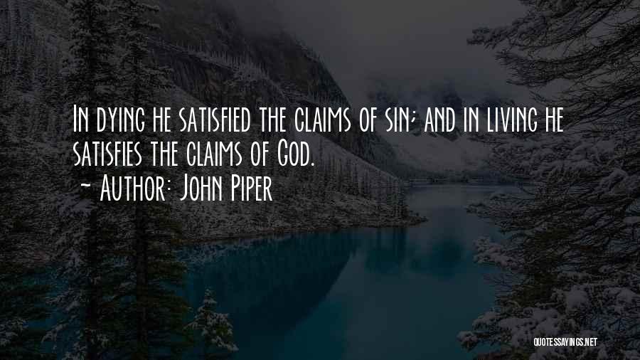 God Satisfies Quotes By John Piper