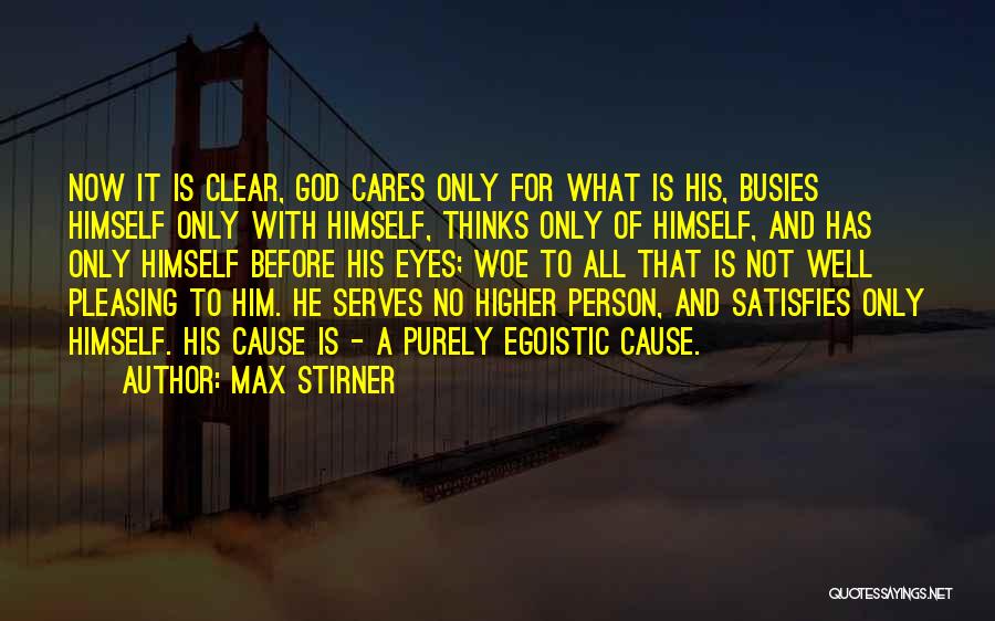 God Satisfies Quotes By Max Stirner