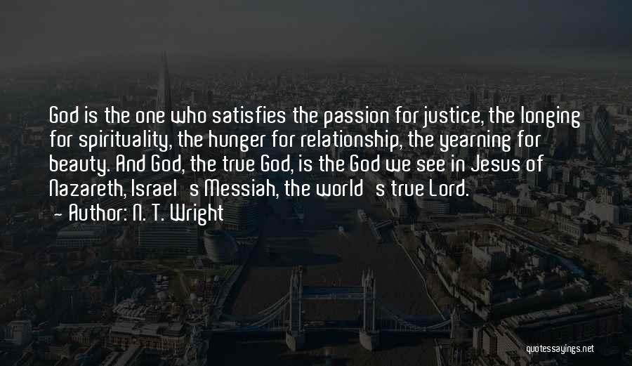 God Satisfies Quotes By N. T. Wright