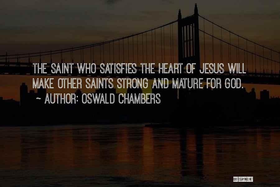 God Satisfies Quotes By Oswald Chambers