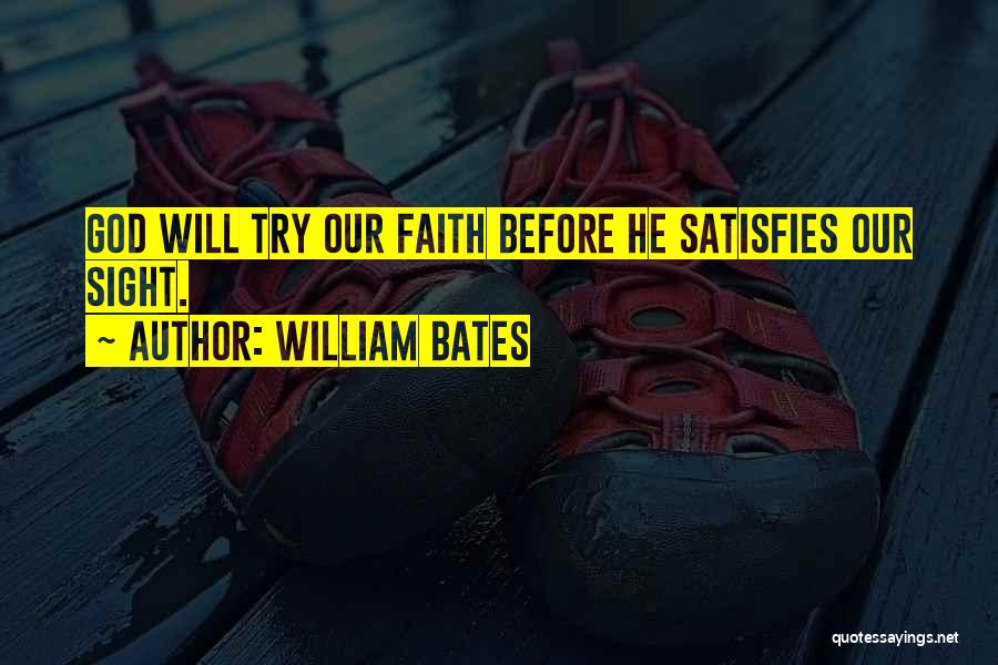 God Satisfies Quotes By William Bates