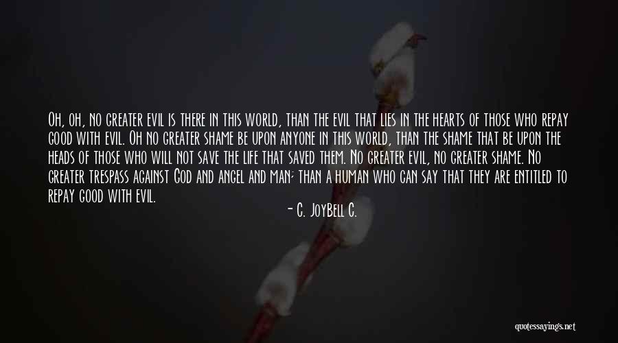 God Save Life Quotes By C. JoyBell C. God Save Life Quotes By C. JoyBell C.