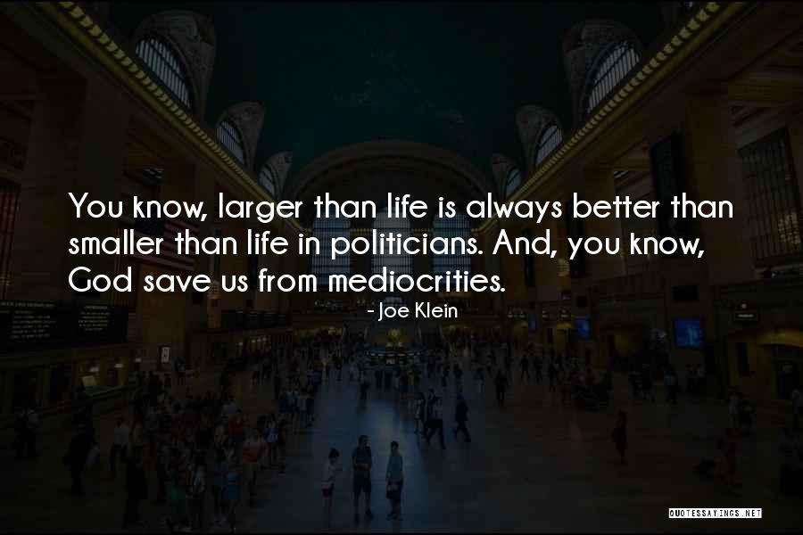 God Save Life Quotes By Joe Klein God Save Life Quotes By Joe Klein