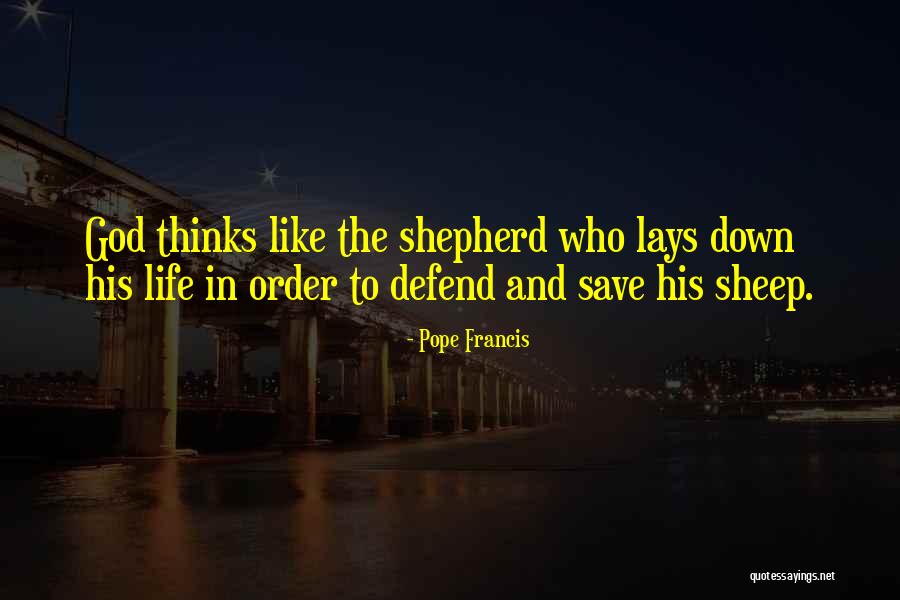 God Save Life Quotes By Pope Francis God Save Life Quotes By Pope Francis