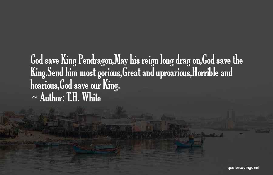 God Save Our King Quotes By T.H. White