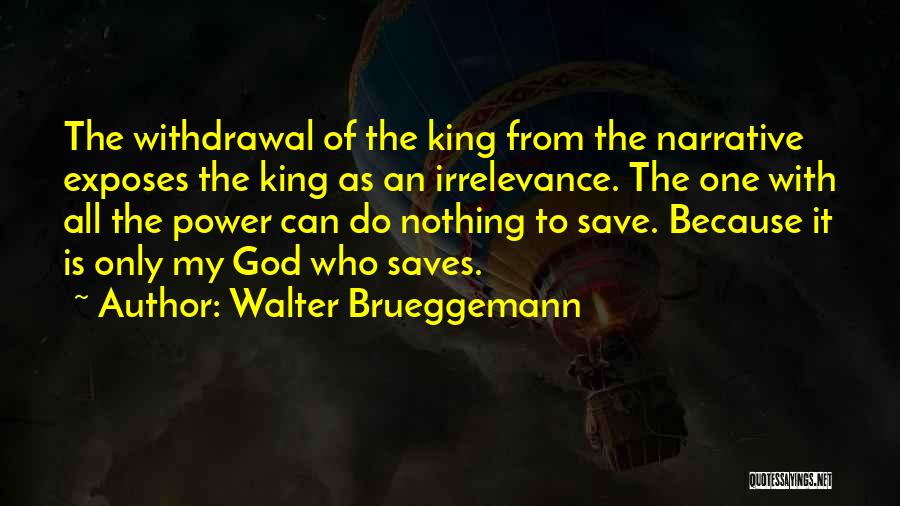 God Save Our King Quotes By Walter Brueggemann