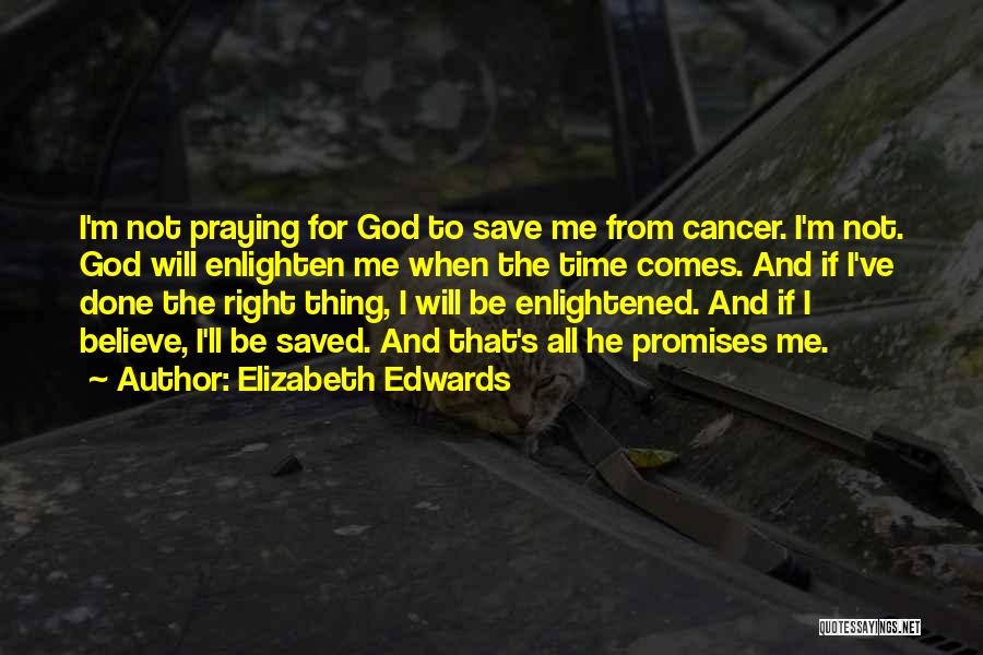 God Saved Me Quotes By Elizabeth Edwards