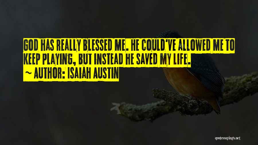God Saved Me Quotes By Isaiah Austin