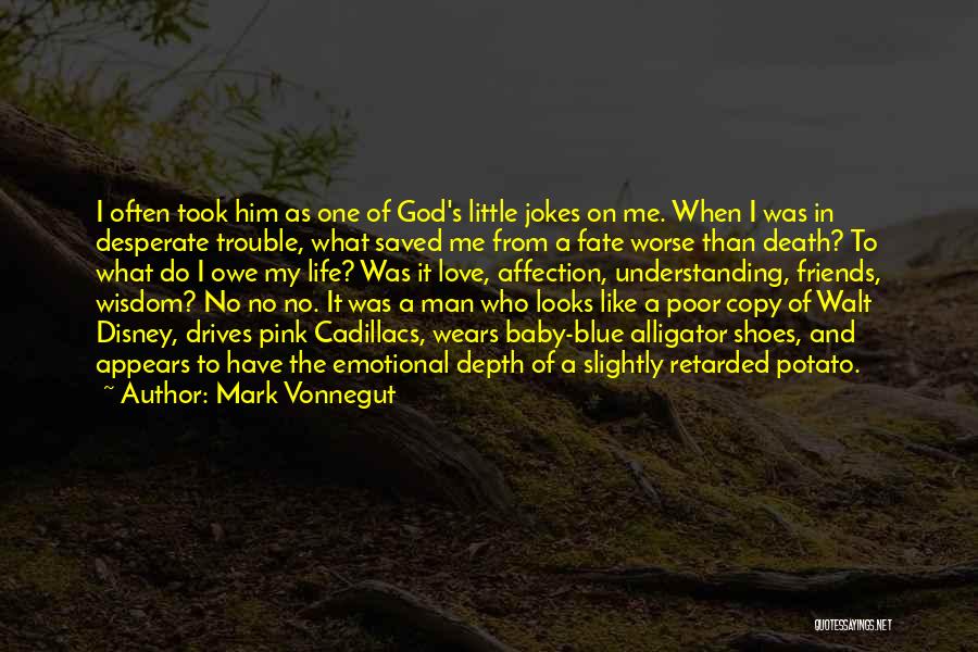 God Saved Me Quotes By Mark Vonnegut