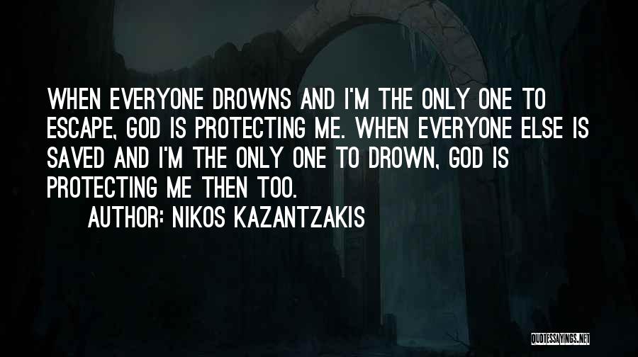 God Saved Me Quotes By Nikos Kazantzakis