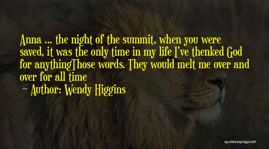 God Saved Me Quotes By Wendy Higgins