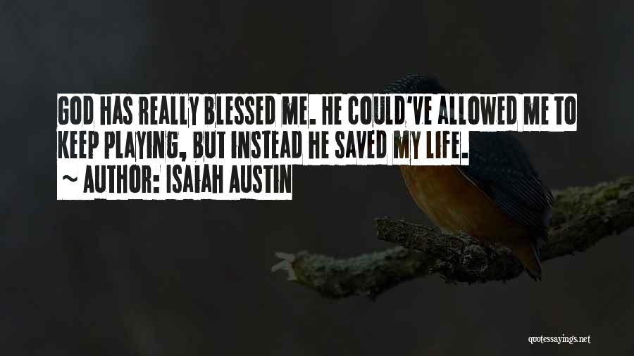 God Saved My Life Quotes By Isaiah Austin