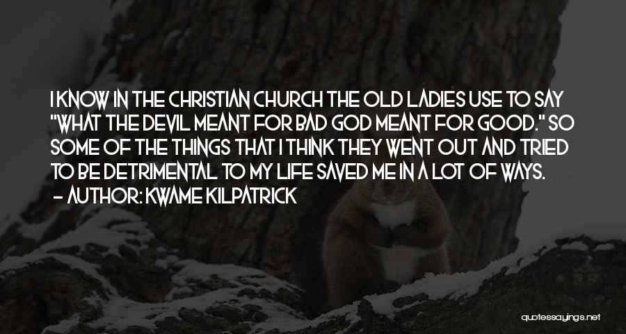 God Saved My Life Quotes By Kwame Kilpatrick