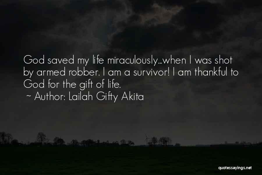 God Saved My Life Quotes By Lailah Gifty Akita