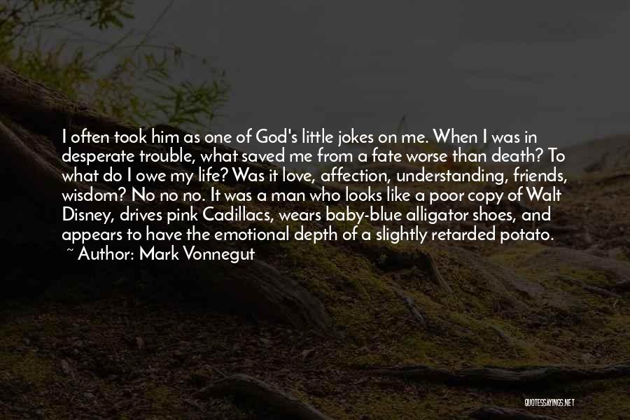 God Saved My Life Quotes By Mark Vonnegut