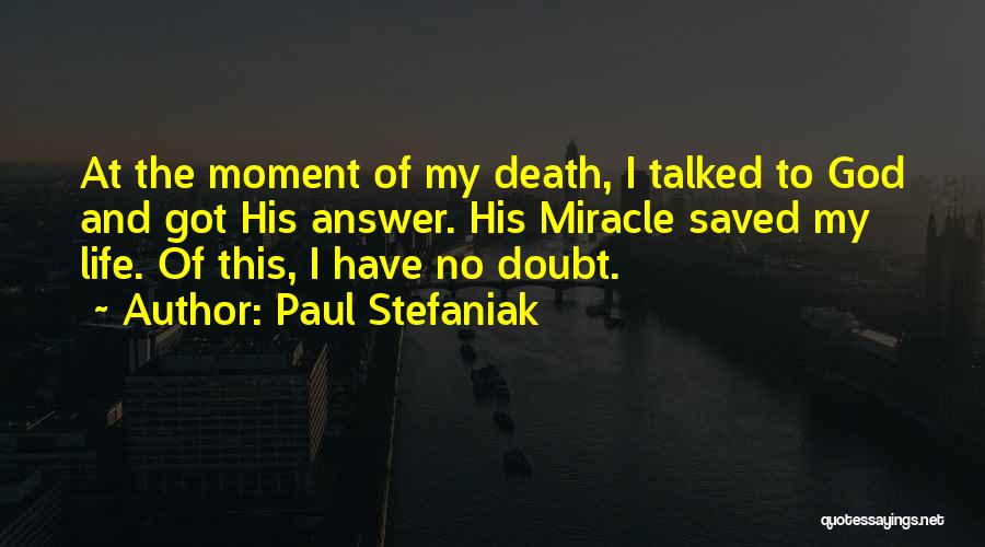 God Saved My Life Quotes By Paul Stefaniak