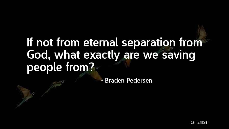 God Saving Life Quotes By Braden Pedersen God Saving Life Quotes By Braden Pedersen