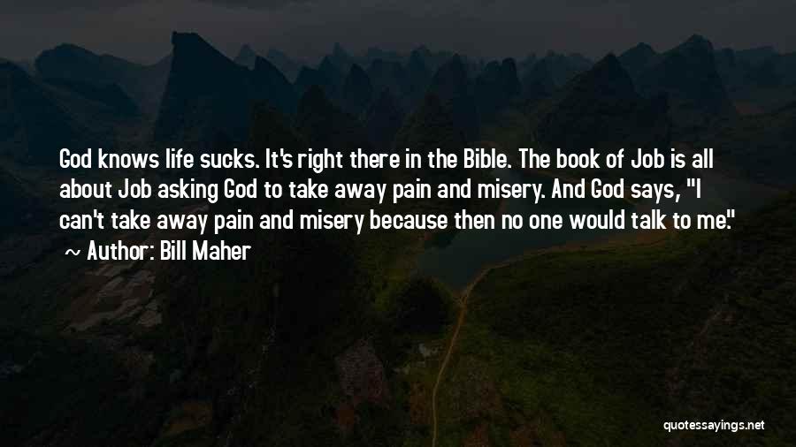 God Says About Life Quotes By Bill Maher