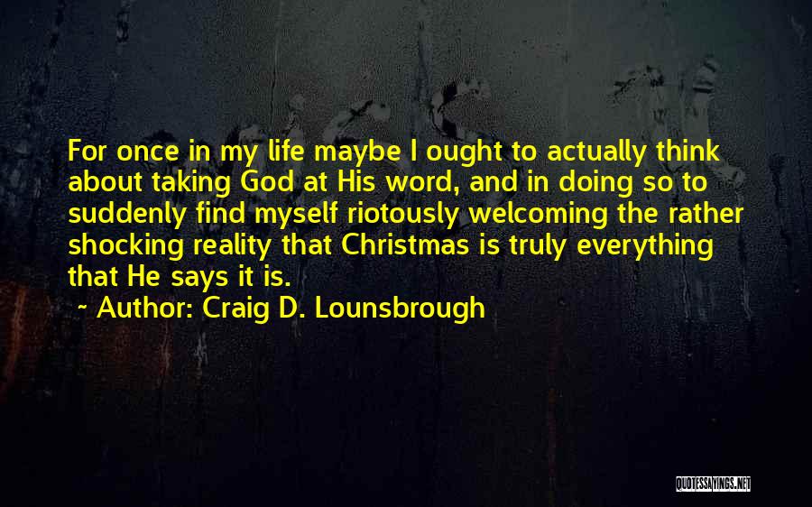 God Says About Life Quotes By Craig D. Lounsbrough