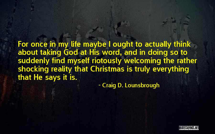 God Says About Life Quotes By Craig D. Lounsbrough