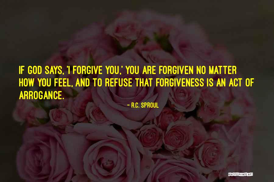 God Says Forgive Quotes By R.C. Sproul God Says Forgive Quotes By R.C. Sproul