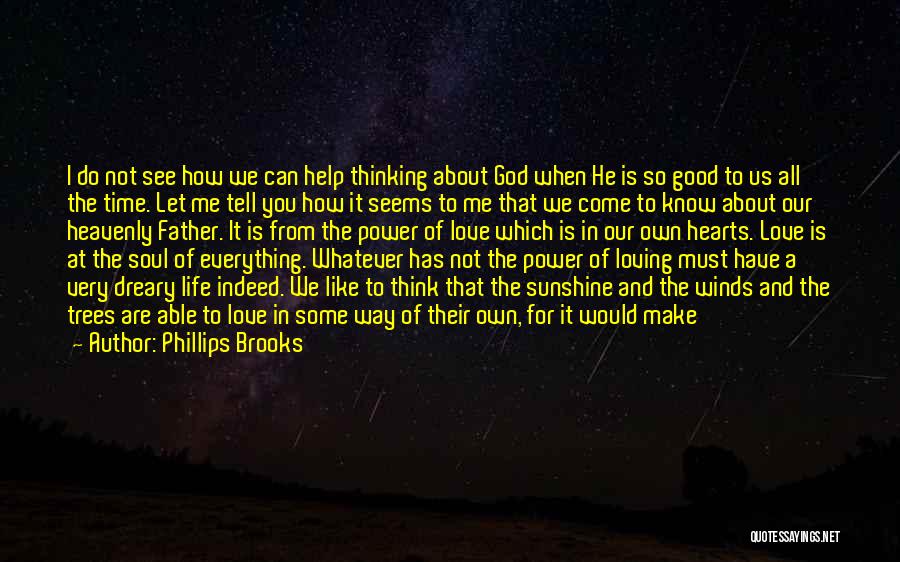 God See Everything Quotes By Phillips Brooks